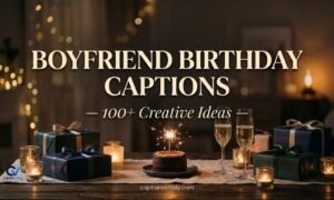Boyfriend Birthday Captions – 100+ Creative Ideas