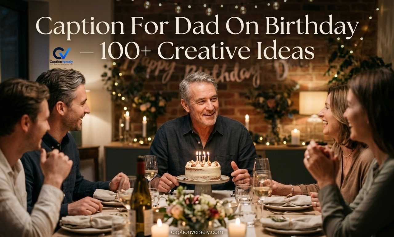 Caption For Dad On Birthday – 100+ Creative Ideas