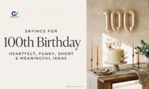 Sayings for 100th Birthday: Heartfelt, Funny, Short & Meaningful Ideas