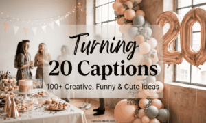 Turning 20 Captions: 100+ Creative, Funny & Cute Ideas